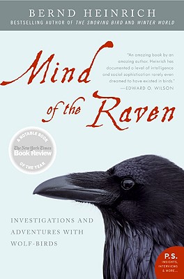 Mind of the Raven: Investigations and Adventures with Wolf-Birds - Bernd Heinrich