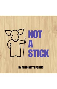 Not a Stick - Antoinette Portis