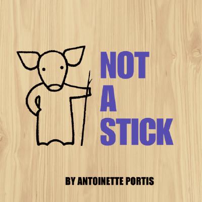 Not a Stick - Antoinette Portis