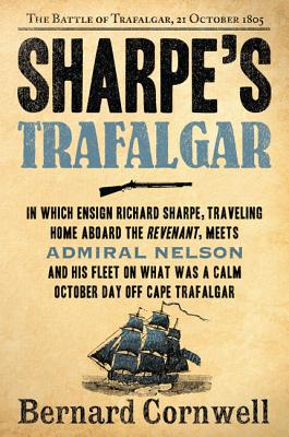 Sharpe's Trafalgar: The Battle of Trafalgar, 21 October, 1805 - Bernard Cornwell