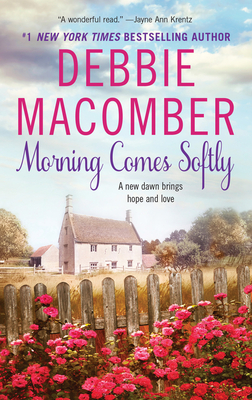 Morning Comes Softly - Debbie Macomber