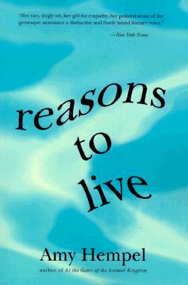 Reasons to Live: Stories by - Amy Hempel