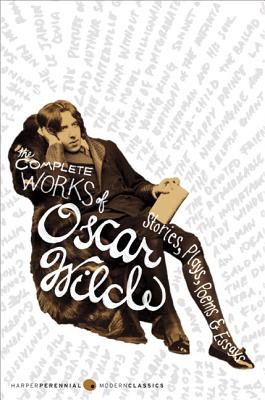 The Complete Works of Oscar Wilde: Stories, Plays, Poems & Essays - Oscar Wilde