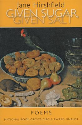Given Sugar, Given Salt: Poems - Jane Hirshfield