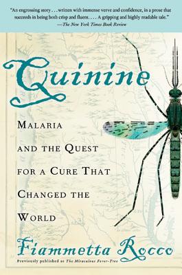 Quinine: Malaria and the Quest for a Cure That Changed the World - Fiammetta Rocco