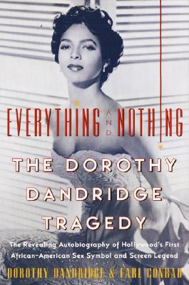 Everything and Nothing: The Dorothy Dandridge Tragedy - Dorothy Dandridge