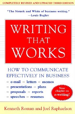 Writing That Works, 3rd Edition: How to Communicate Effectively in Business - Kenneth Roman