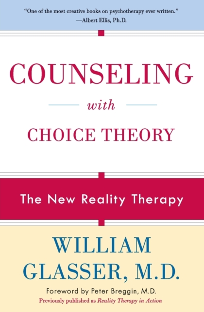 Counseling with Choice Theory: The New Reality Therapy - William Glasser