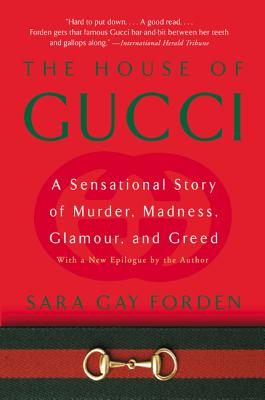 House of Gucci: A Sensational Story of Murder, Madness, Glamour, and Greed - Sara G. Forden