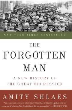 The Forgotten Man: A New History of the Great Depression - Amity Shlaes