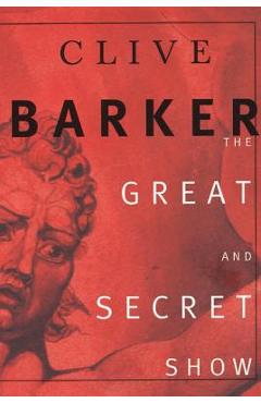 Poza produsului The Great and Secret Show - Clive Barker