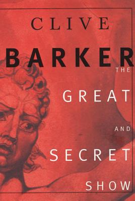 The Great and Secret Show - Clive Barker