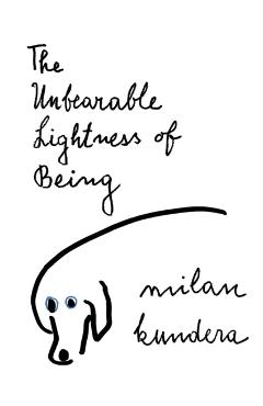 The Unbearable Lightness of Being - Milan Kundera