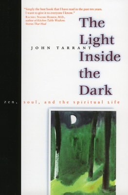 The Light Inside the Dark: Zen, Soul, and the Spiritual Life - John Tarrant