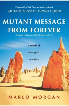 Mutant Message from Forever: A Novel of Aboriginal Wisom - Marlo Morgan