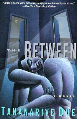 The Between: Novel, a - Tananarive Due
