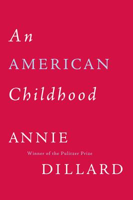 An American Childhood - Annie Dillard