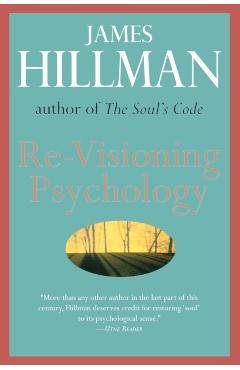 Re-Visioning Psychology - James Hillman