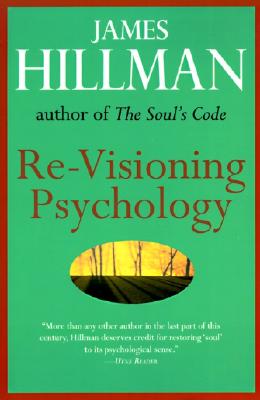 Re-Visioning Psychology - James Hillman
