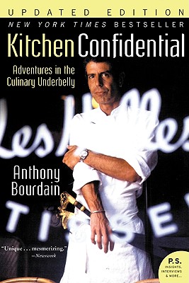 Kitchen Confidential Updated Ed: Adventures in the Culinary Underbelly - Anthony Bourdain