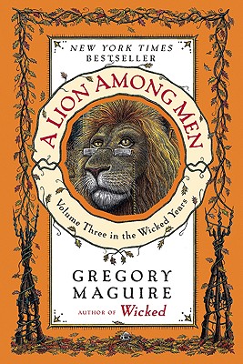 A Lion Among Men: Volume Three in the Wicked Years - Gregory Maguire