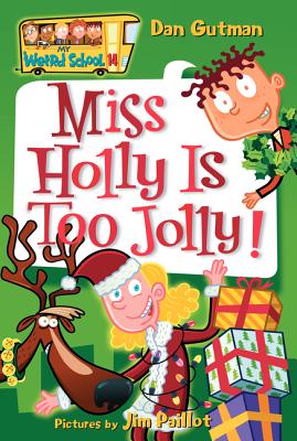 My Weird School #14: Miss Holly Is Too Jolly! - Dan Gutman