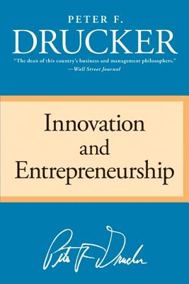 Innovation and Entrepreneurship - Peter F. Drucker