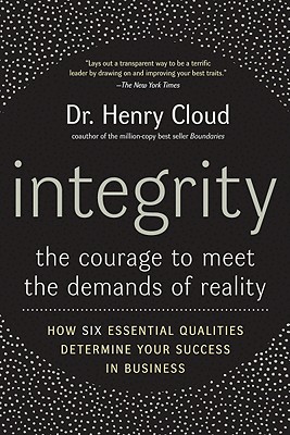 Integrity: The Courage to Meet the Demands of Reality - Henry Cloud