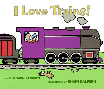 I Love Trains! Board Book - Philemon Sturges