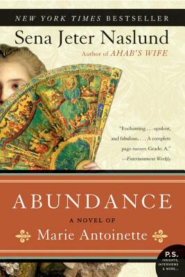 Abundance, a Novel of Marie Antoinette - Sena Jeter Naslund