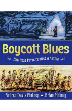 Boycott Blues: How Rosa Parks Inspired a Nation - Andrea Davis Pinkney