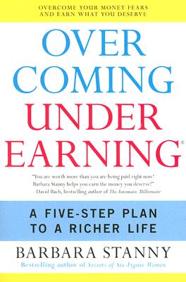 Overcoming Underearning: A Five-Step Plan to a Richer Life - Barbara Stanny