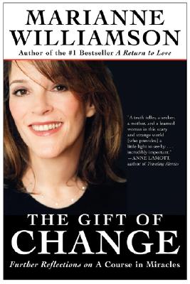 The Gift of Change: Spiritual Guidance for Living Your Best Life - Marianne Williamson