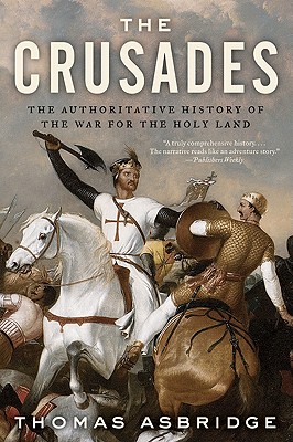 The Crusades: The Authoritative History of the War for the Holy Land - Thomas Asbridge