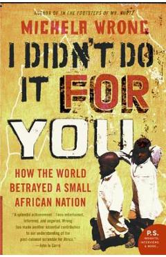 Poza produsului I Didn't Do It for You: How the World Betrayed a Small African Nation - Michela Wrong