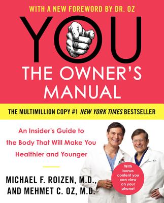 You: The Owner's Manual: An Insider's Guide to the Body That Will Make You Healthier and Younger - Mehmet C. Oz
