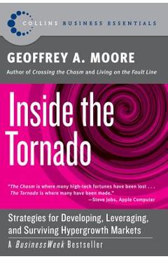 Poza produsului Inside the Tornado: Strategies for Developing, Leveraging, and Surviving Hypergrowth Markets - Geoffrey A. Moore