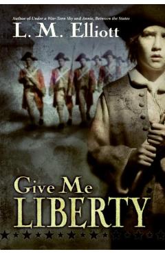 Give Me Liberty - L. M. Elliott