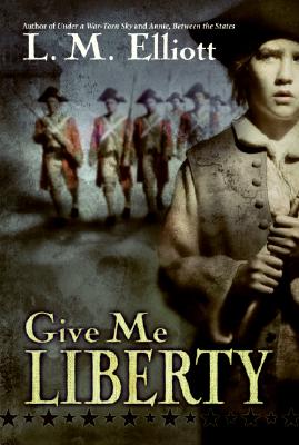 Give Me Liberty - L. M. Elliott