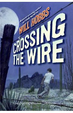 Coperta cărții 'Crossing the Wire - Will Hobbs'