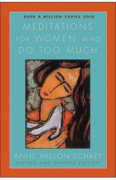 Meditations for Women Who Do Too Much - Anne Wilson Schaef