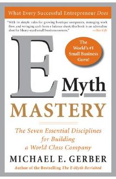 Poza produsului E-Myth Mastery: The Seven Essential Disciplines for Building a World-Class Company - Michael E. Gerber
