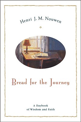 Bread for the Journey: A Daybook of Wisdom and Faith - Henri J. M. Nouwen