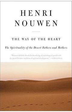 Poza produsului The Way of the Heart: The Spirituality of the Desert Fathers and Mothers - Henri J. M. Nouwen