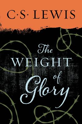 The Weight of Glory - C. S. Lewis