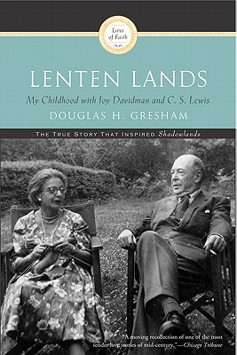 Lenten Lands: My Childhood with Joy Davidman and C.S. Lewis - Douglas H. Gresham