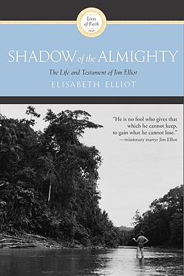 Shadow of the Almighty: The Life and Testament of Jim Elliot - Elisabeth Elliot