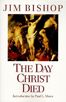 The Day Christ Died - Jim Bishop