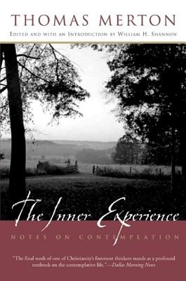 The Inner Experience: Notes on Contemplation - Thomas Merton