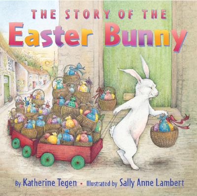 The Story of the Easter Bunny - Katherine Tegen